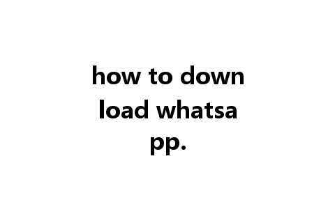 how to download whatsapp.